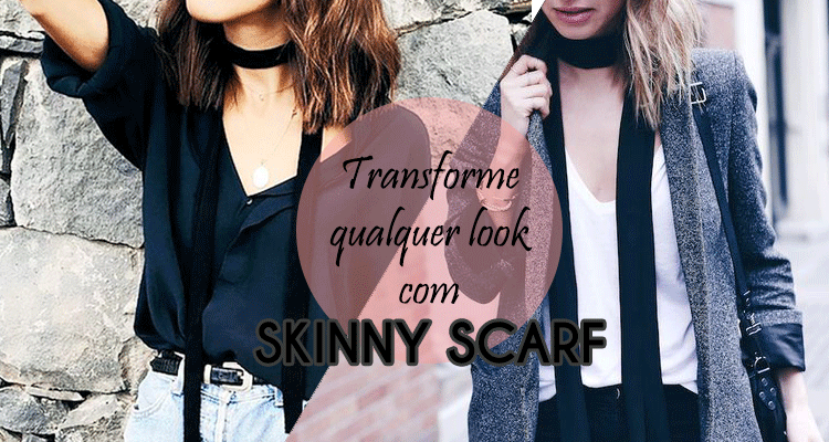 Skinny scarf – como usar